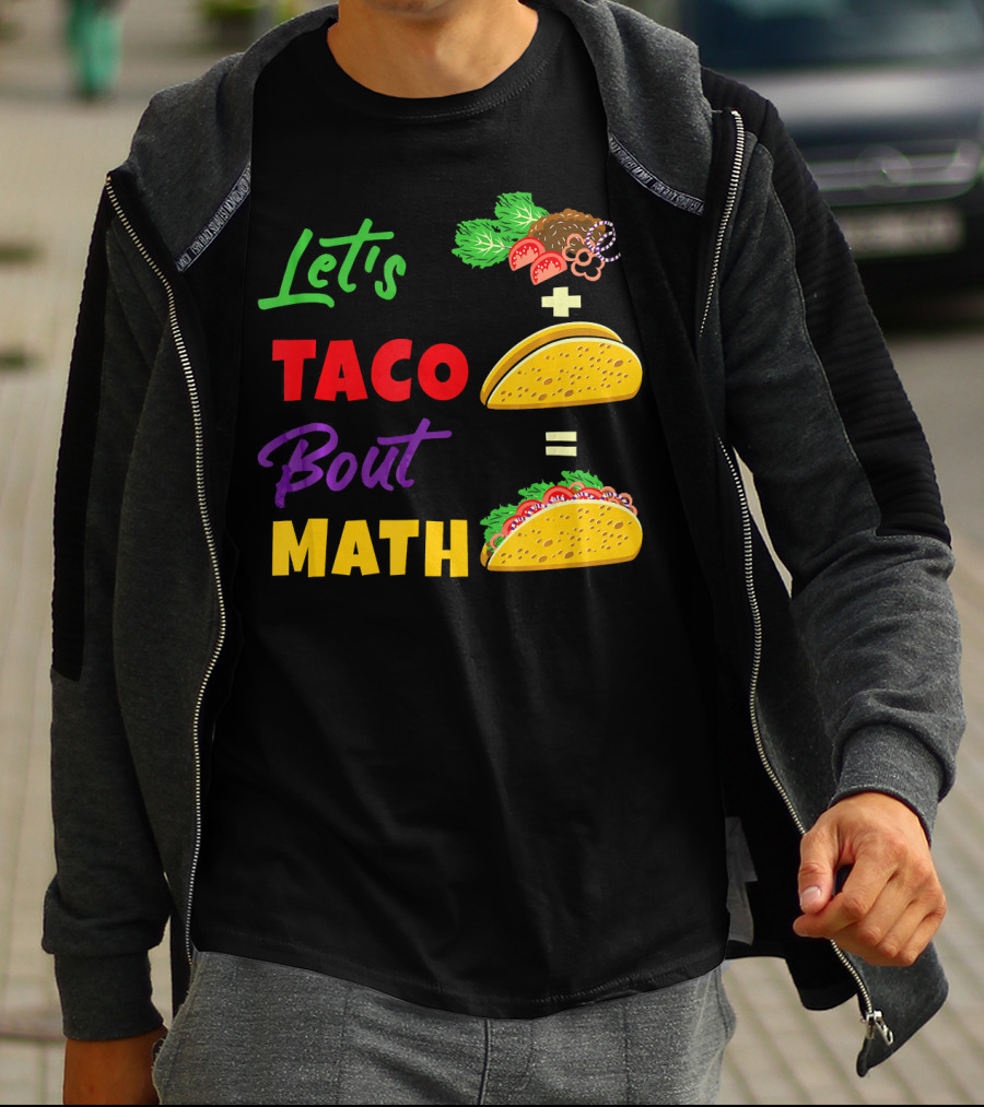 Let's Taco Bout Math Equation Funny Math Teacher T-Shirt