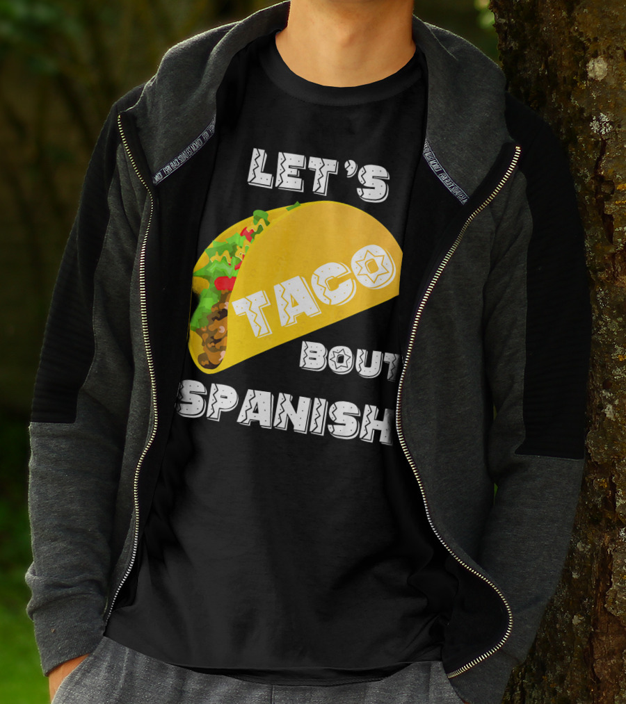 Let's Taco Bout Spanish Language Pun T-Shirt