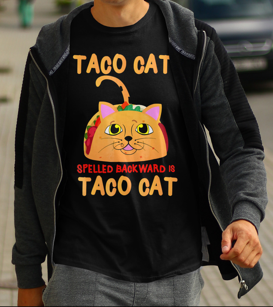 Taco Cat Spelled Backward Is Taco Cat Funny Men Women T-Shirt