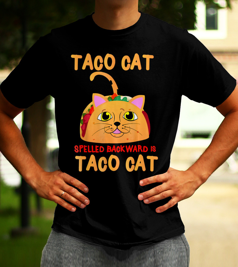 Taco Cat Spelled Backward Is Taco Cat Funny Men Women T-Shirt