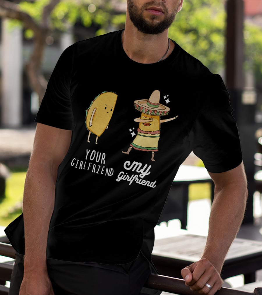 Your Girlfriend My Girlfriend Funny Taco Dab Mexican Costume T-Shirt