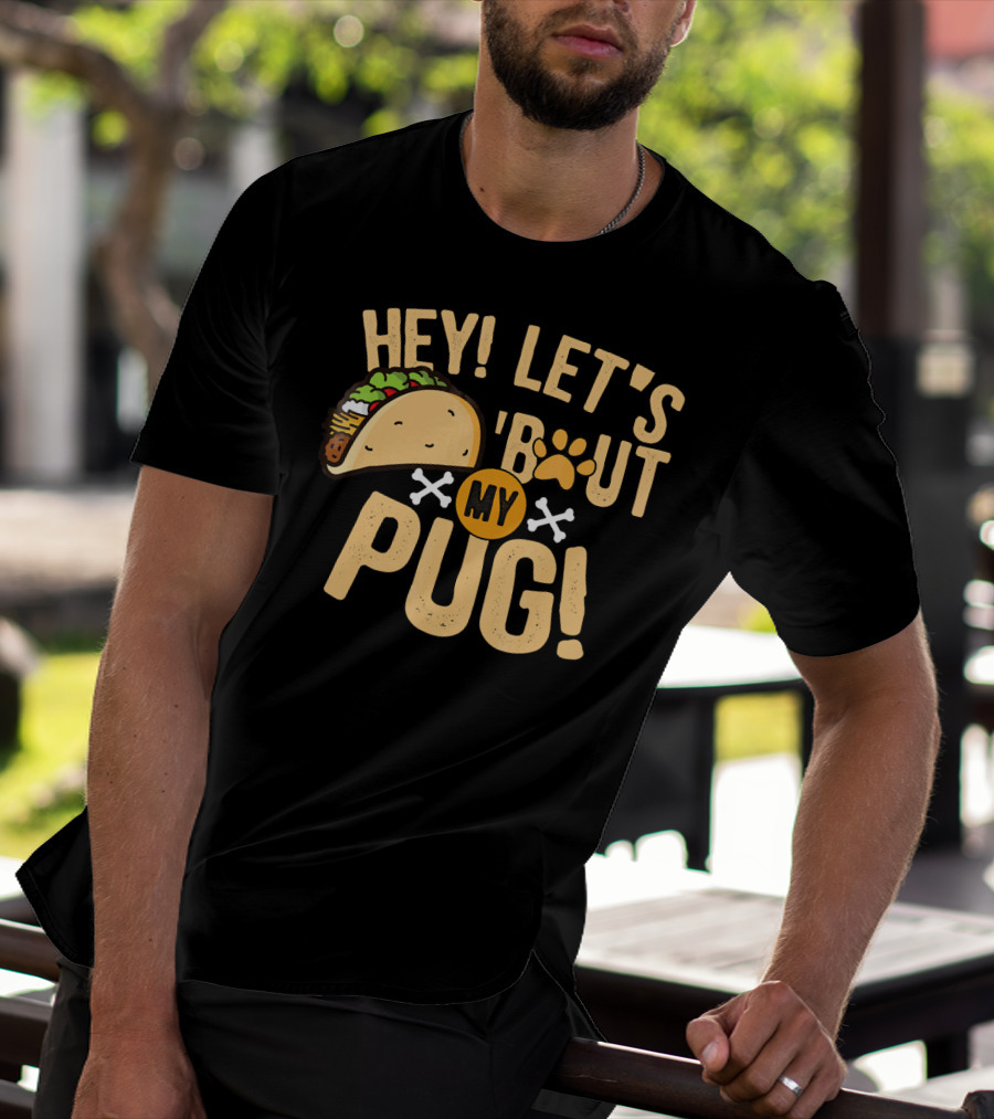 Hey Let’s Taco Bout My Pug Funny Dog Paw Print Taco Crossbones T-Shirt