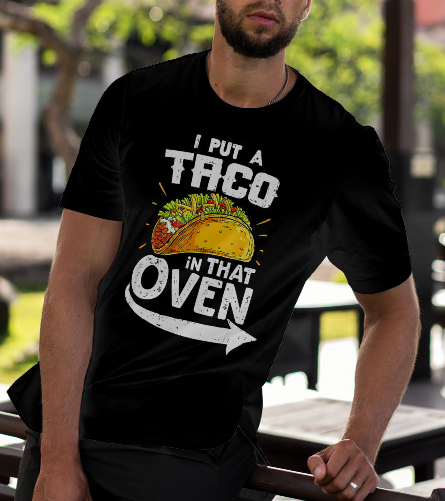 I Put A Taco In That Oven Pregnancy Announcement T-Shirt