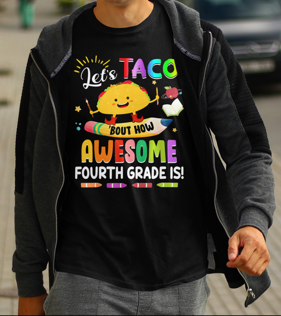 Let's Taco Bout How Awesome Fourth Grade Is Crayons Taco Pencil Book Apple T-Shirt