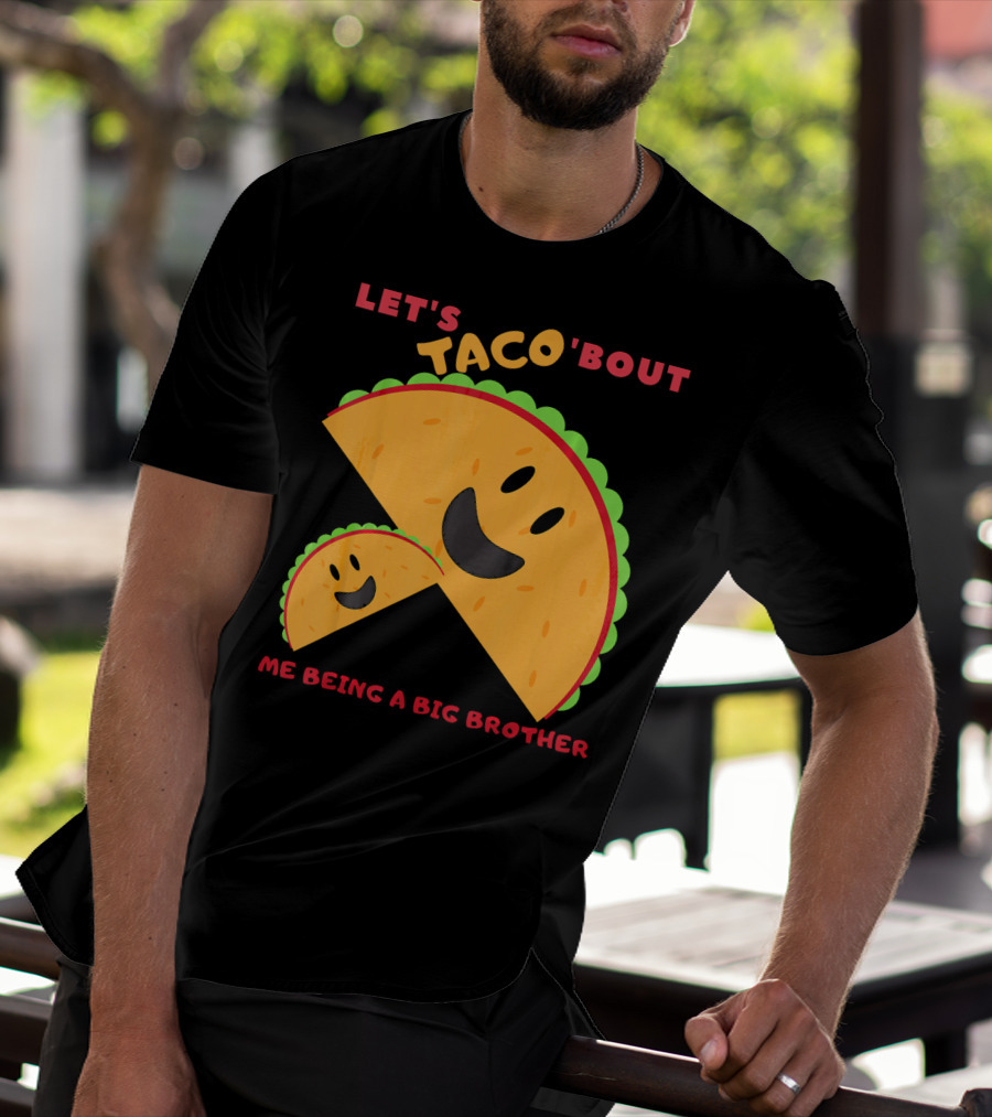 Let's Taco 'Bout Me Being A Big Brother Fun Taco T-Shirt