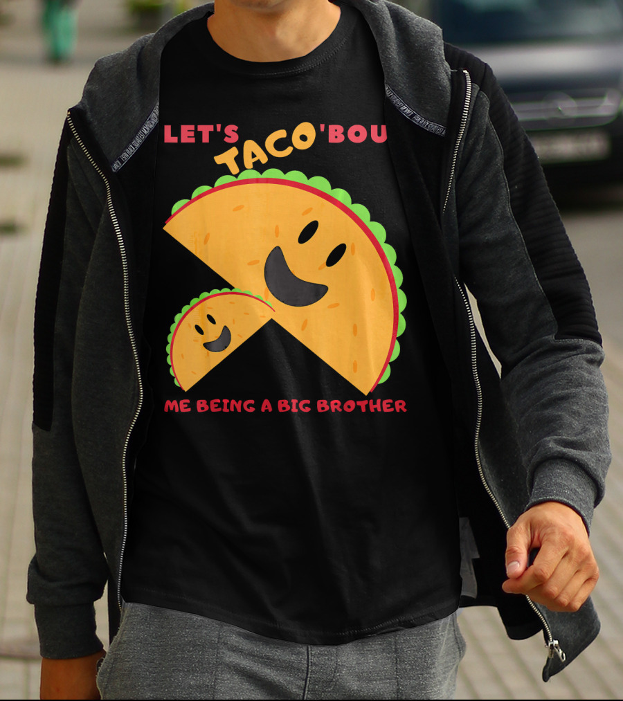 Let's Taco 'Bout Me Being A Big Brother Fun Taco T-Shirt