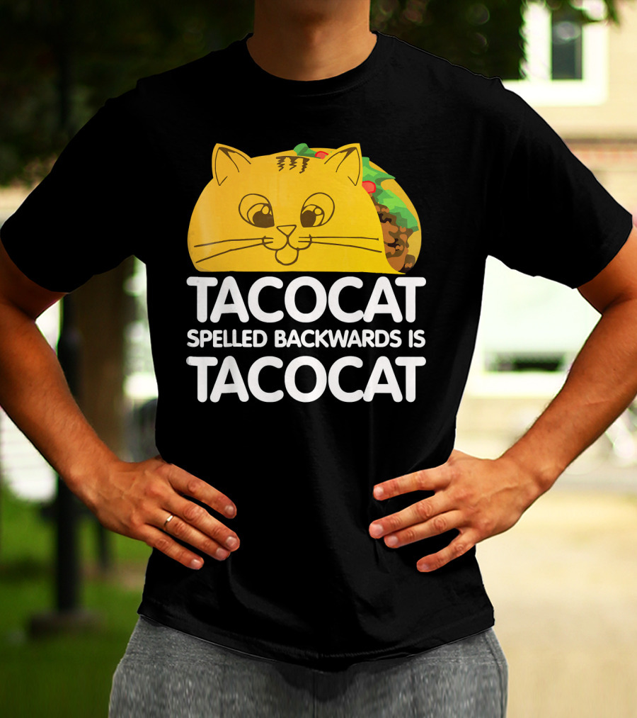 Taco Cat Spelled Backwards Is Tacocat Funny Graphic Taco And Cat Lovers T-Shirt