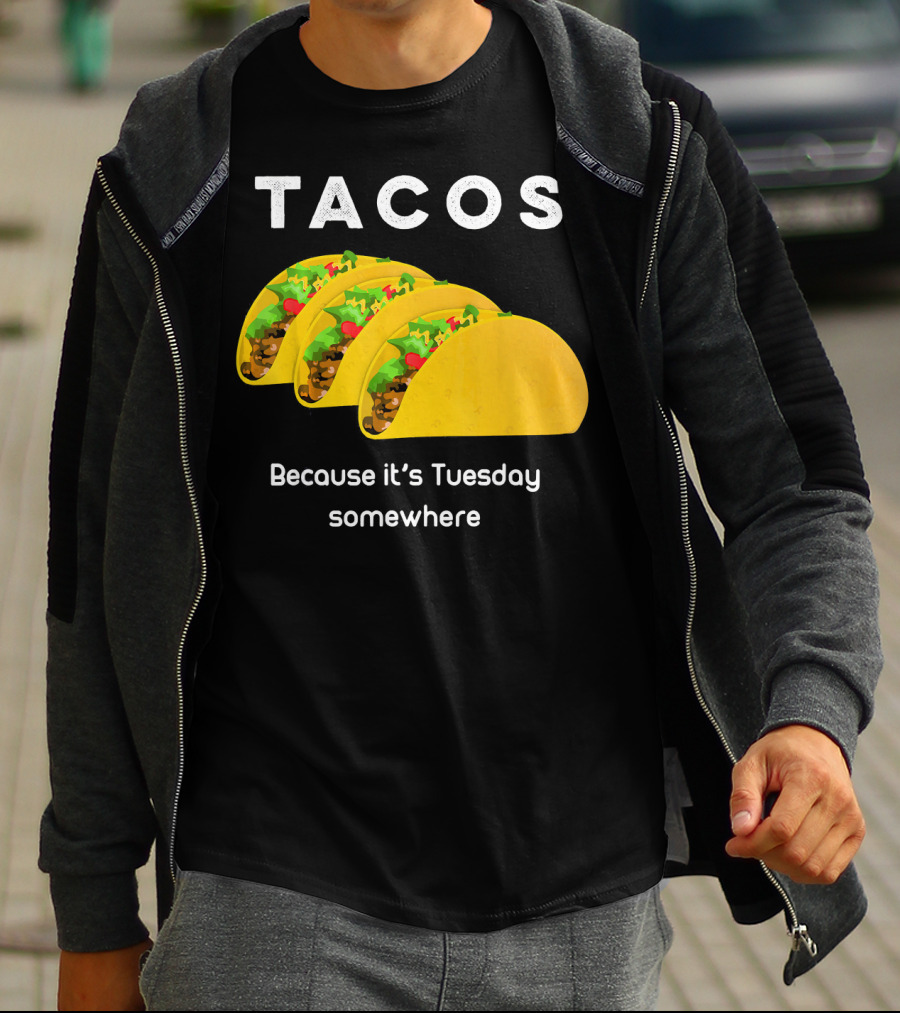 Tacos Because It's Tuesday Somewhere Fun Art With Yellow Shells T-Shirt