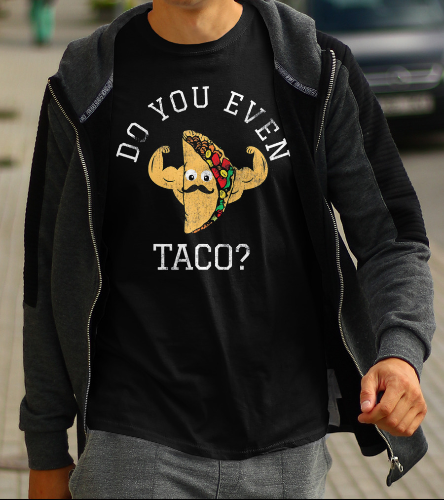 Do You Even Taco Flexing Mustache Emoji T-Shirt