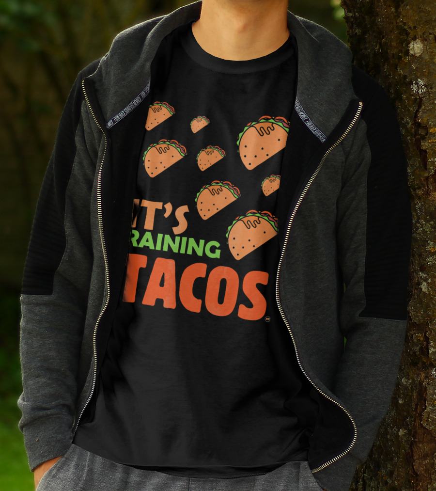 It's Raining Tacos It's Raining Tacos It's Raining Tacos T-Shirt