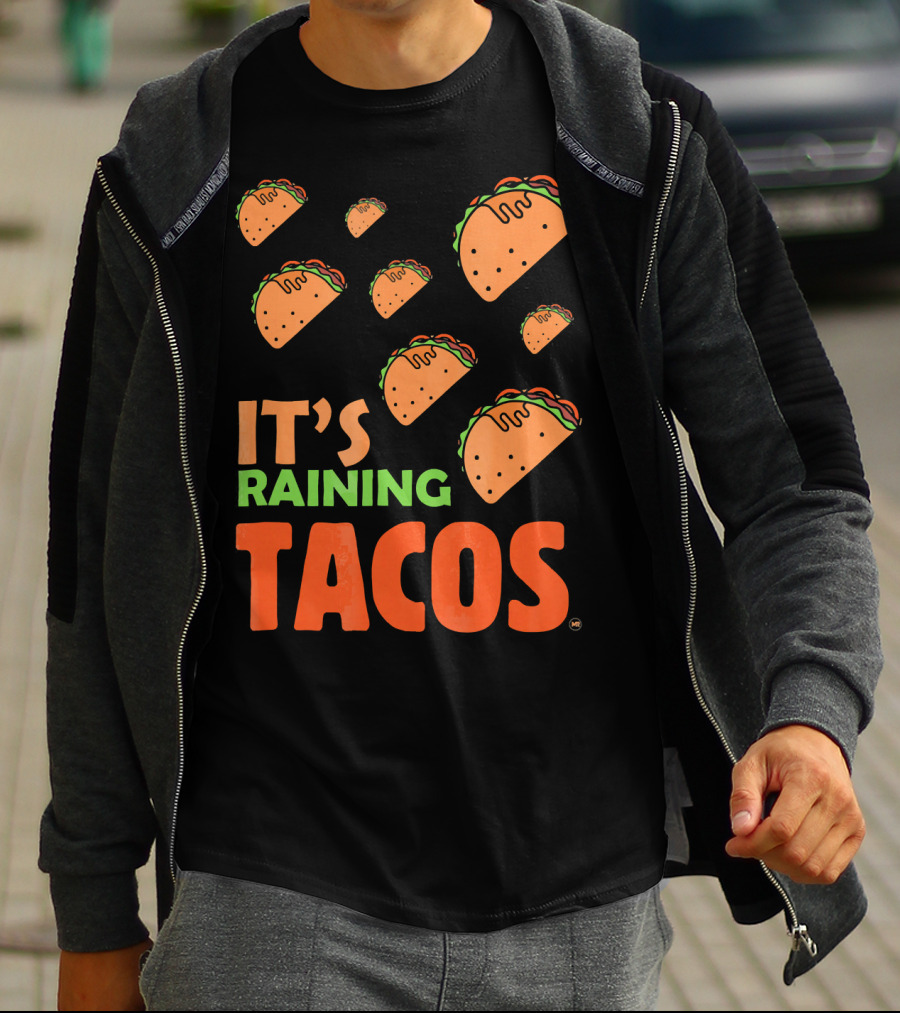It's Raining Tacos It's Raining Tacos It's Raining Tacos T-Shirt