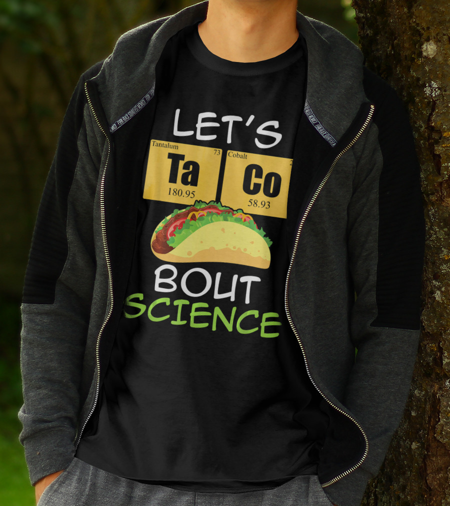 LET'S Ta Co BOUT SCIENCE Tantalum Cobalt Taco T-Shirt