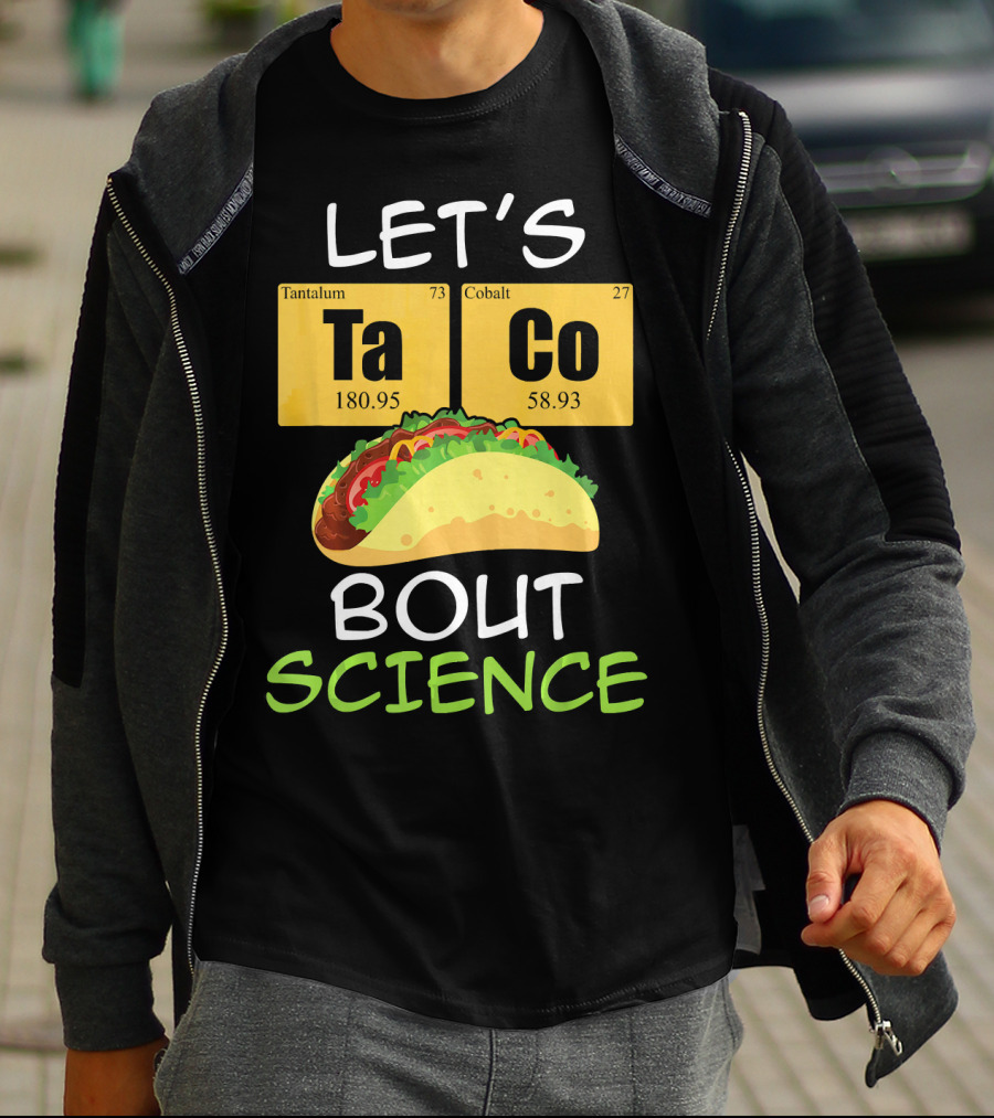 LET'S Ta Co BOUT SCIENCE Tantalum Cobalt Taco T-Shirt