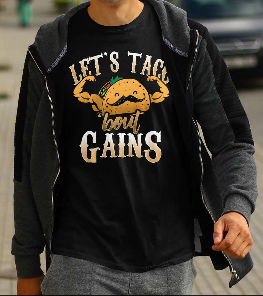 Let's Taco Bout Gains Funny Taco Gym Fitness T-Shirt