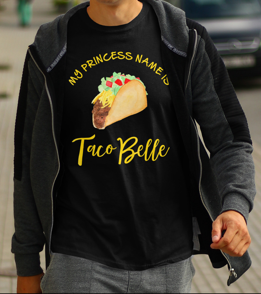 My Princess Name Is Taco Belle T-Shirt