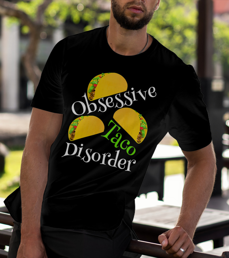 Obsessive Taco Disorder Funny Tacos T-Shirt