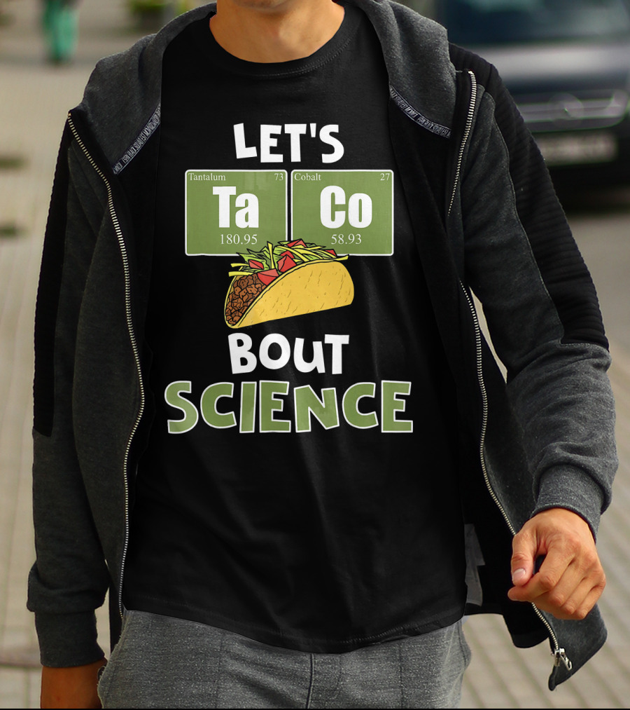 Let's Taco 'Bout Science With Tantulum And Cobalt Elements T-Shirt