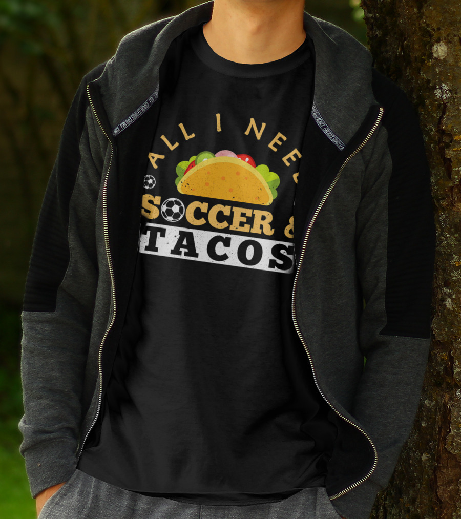 All I Need Soccer And Tacos T-Shirt