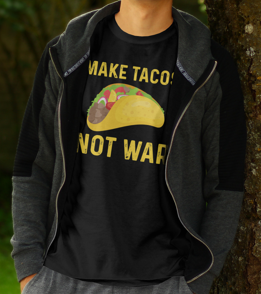Make Tacos Not War Liberty Anti War Message T-Shirt