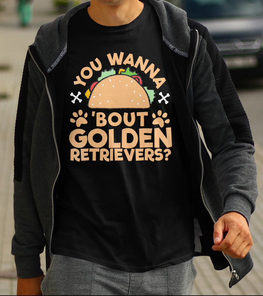You Wanna Taco 'Bout Golden Retrievers? T-Shirt