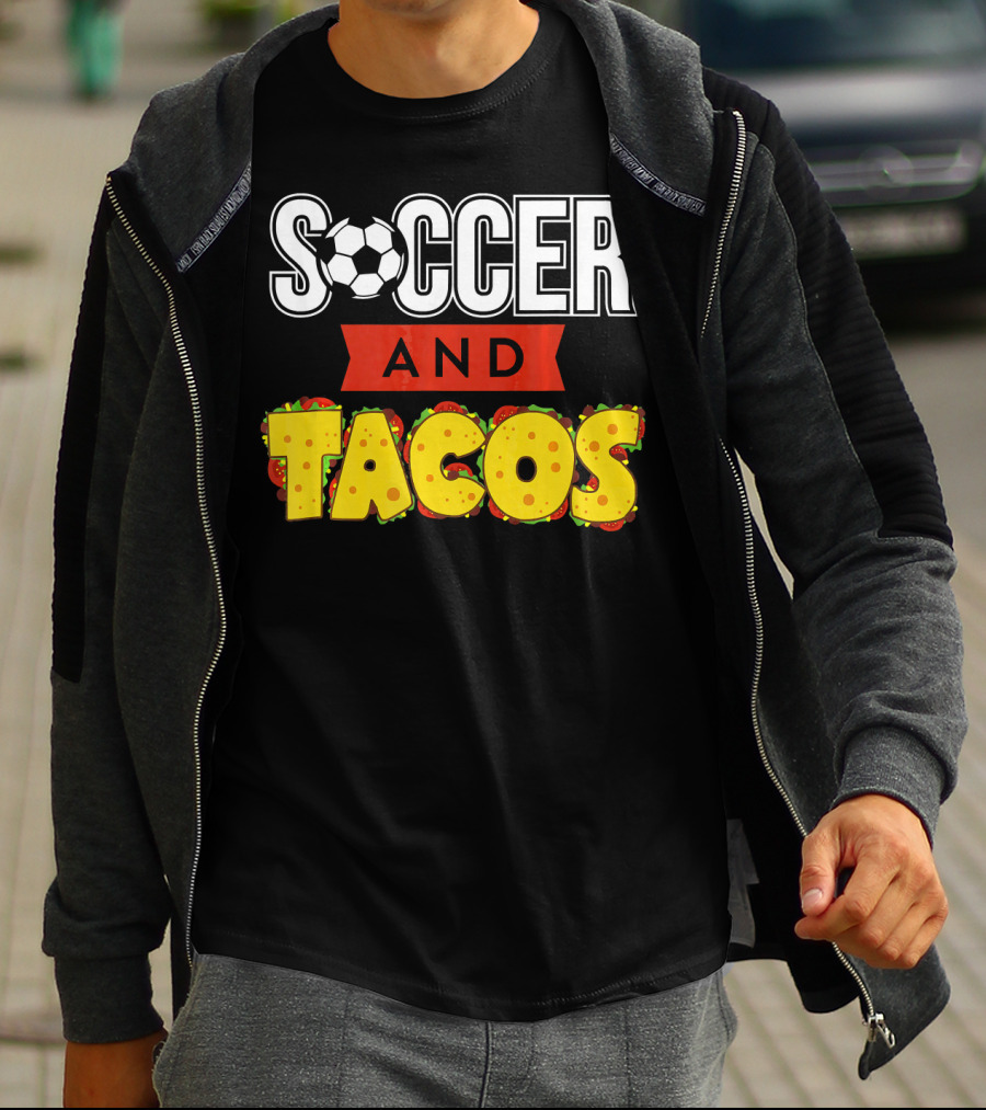 Soccer And Tacos Soccer Player Humor Taco Love T-Shirt