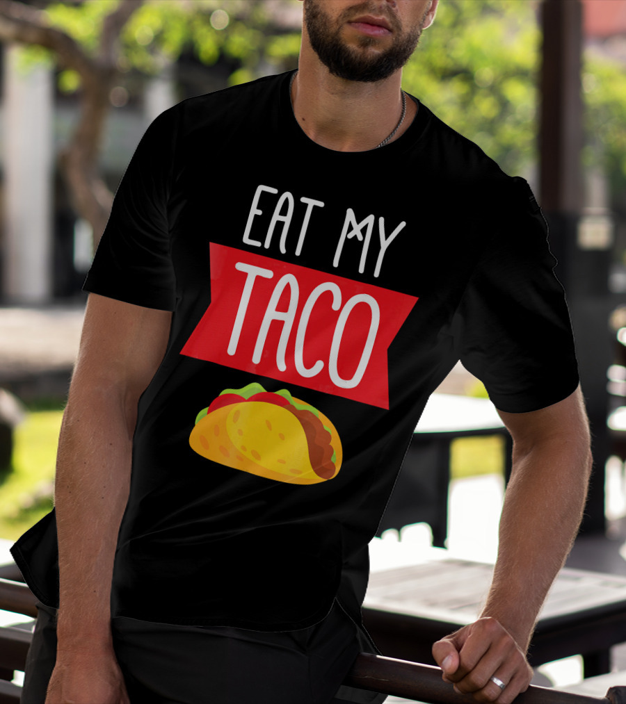Eat My Taco T-Shirt
