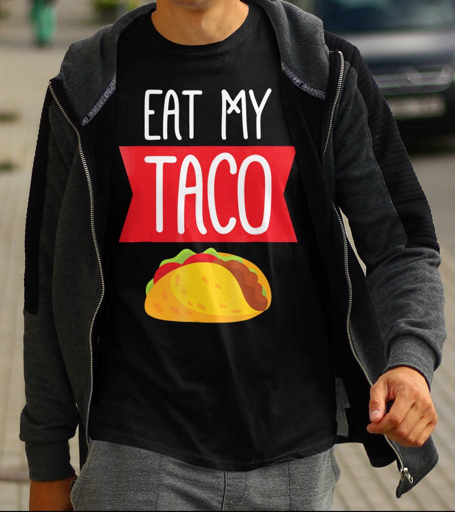 Eat My Taco T-Shirt