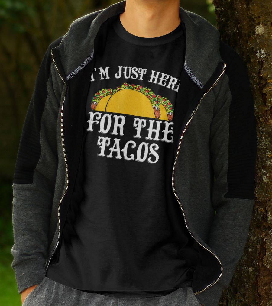 I'm Just Here For The Tacos Funny Food Lover Text And Taco T-Shirt