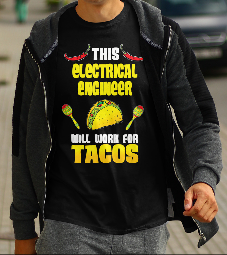This Electrical Engineer Will Work For Tacos With Peppers And Maracas T-Shirt