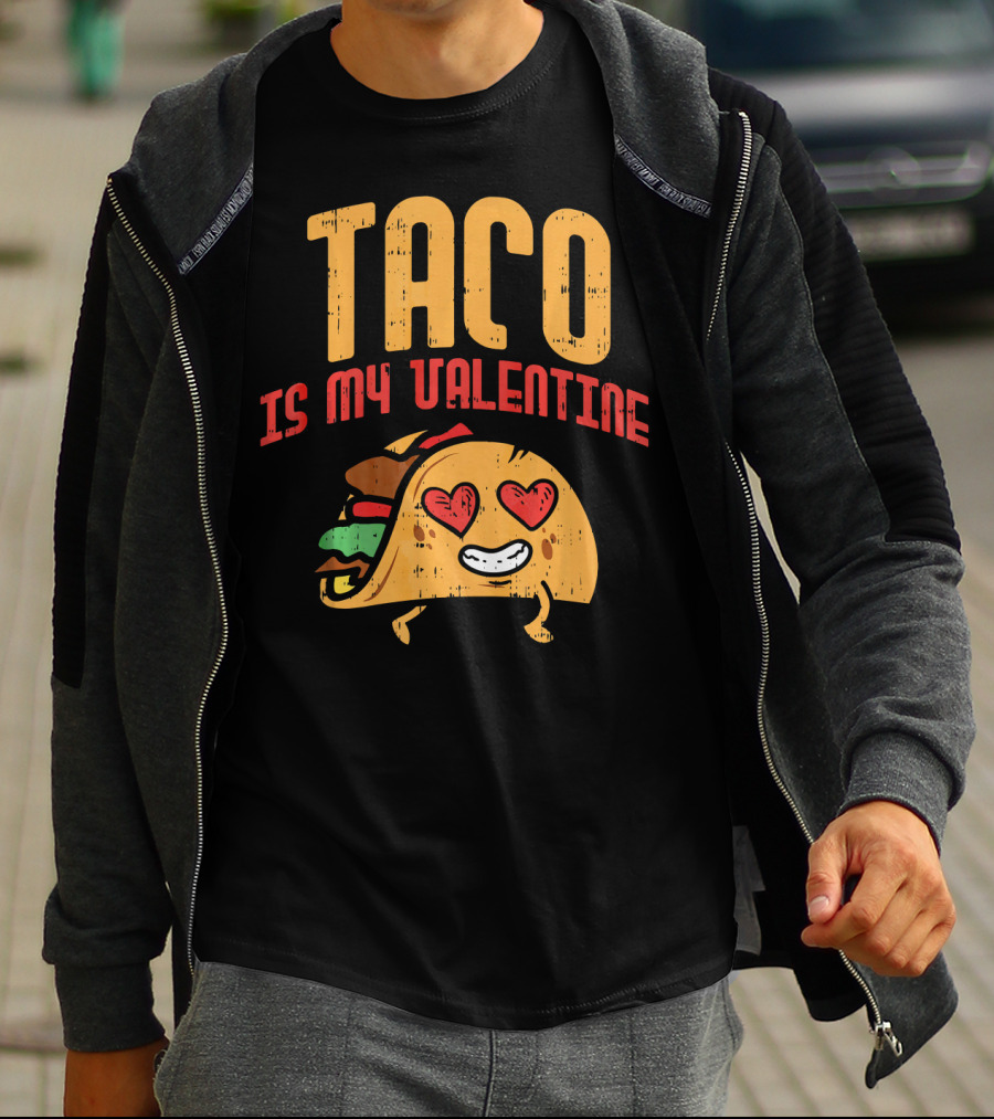 Taco Is My Valentine T-Shirt