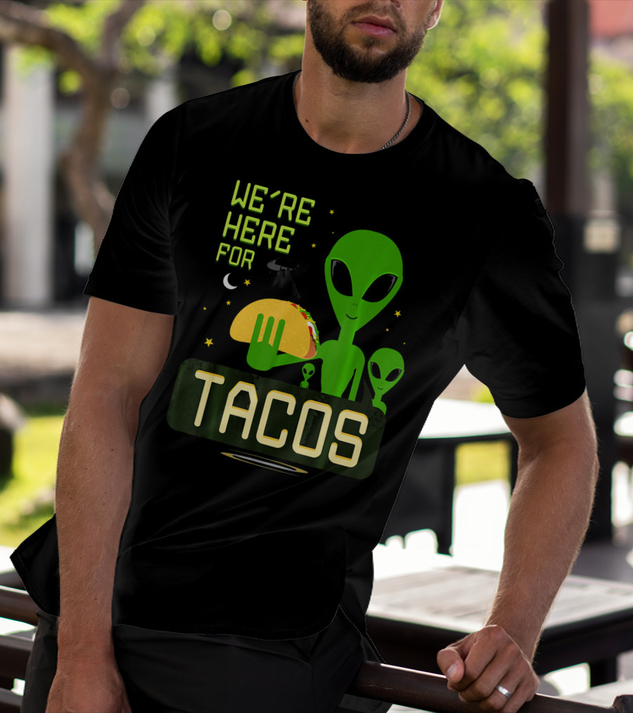 We're Here For Tacos Funny Alien UFO Holding Taco T-Shirt