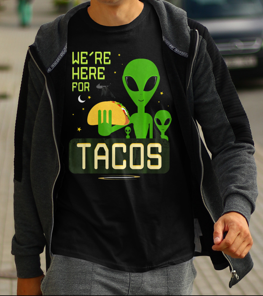 We're Here For Tacos Funny Alien UFO Holding Taco T-Shirt