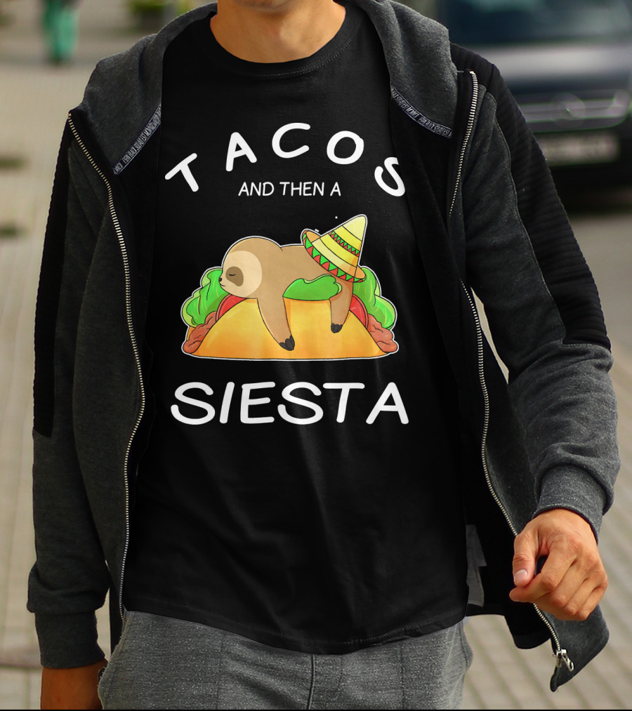 Sloth Napping On Taco With Sombrero Tacos And Then A Siesta T-Shirt