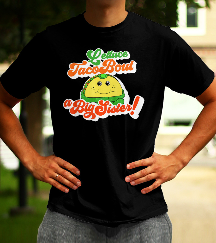 Lettuce Taco Bout A Big Sister Baby Announcement T-Shirt