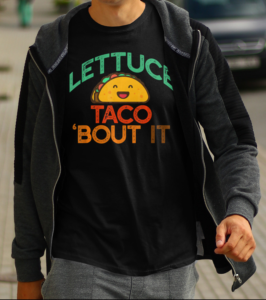 LETTUCE TACO BOUT IT Funny Pun Meme T-Shirt