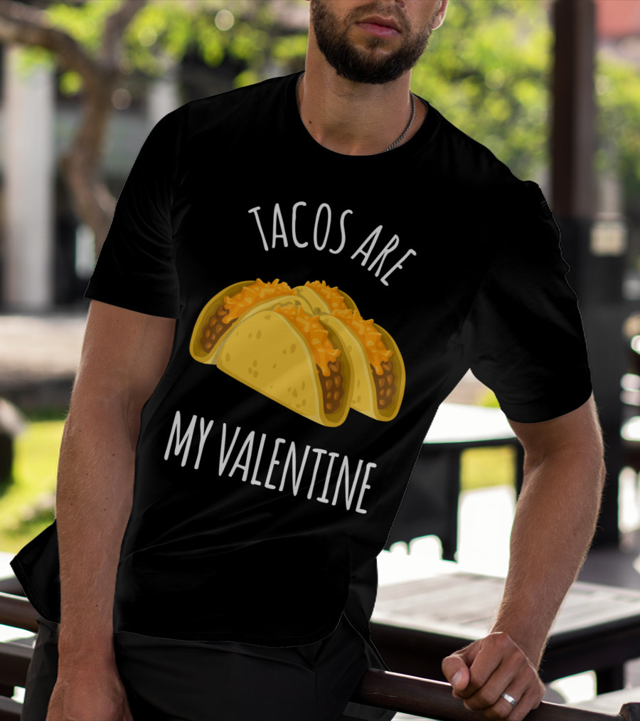 Funny Tacos Are My Valentine T-Shirt