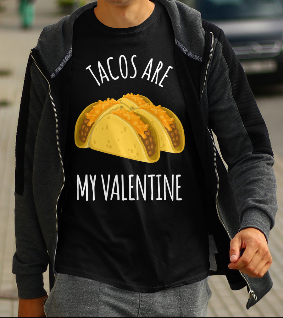 Funny Tacos Are My Valentine T-Shirt