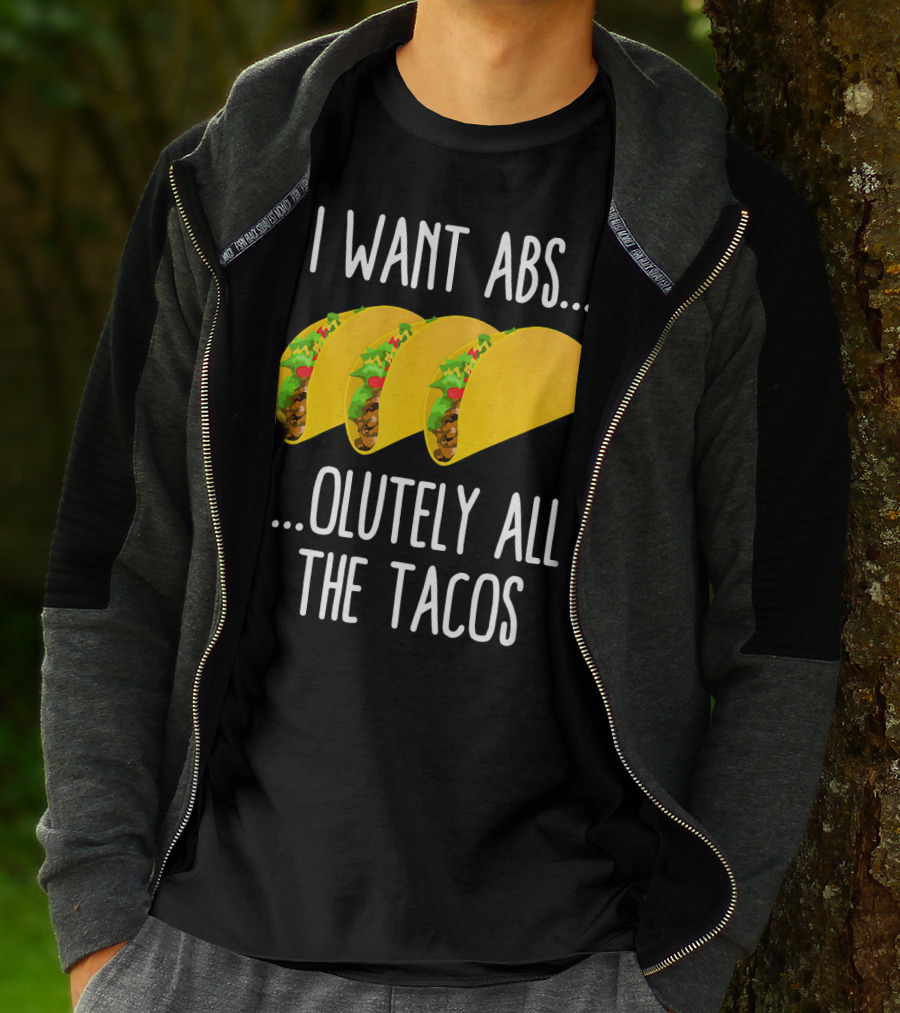 I Want Abs Absolutely All The Tacos Fitness Exercise Lovers Taq T-Shirt