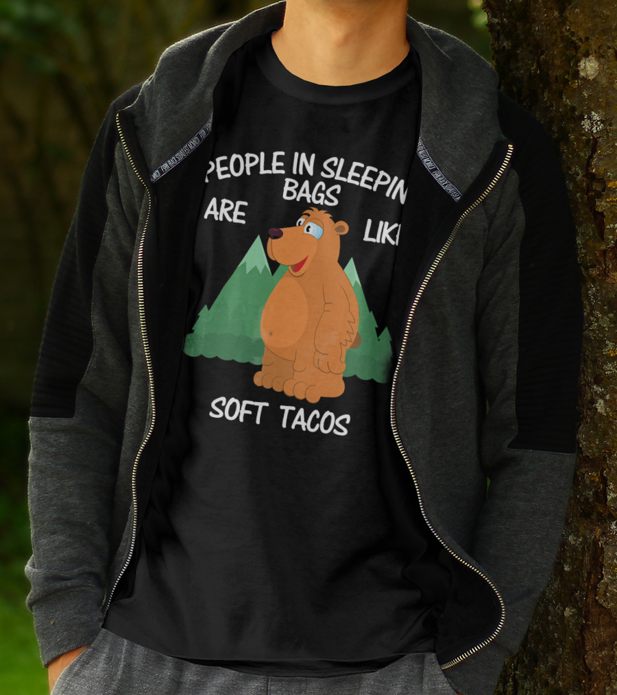 People In Sleeping Bags Are Like Soft Tacos Camping Bear T-Shirt