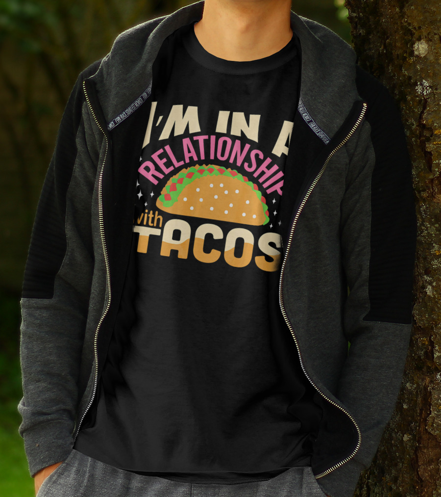 I'M In A Relationship With Tacos T-Shirt