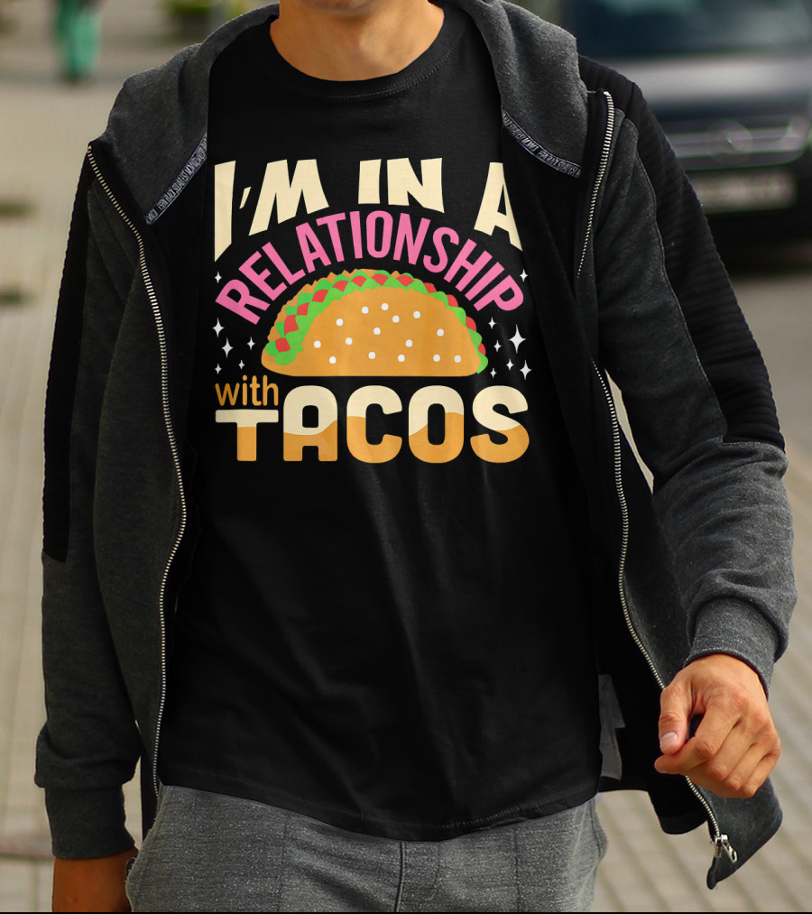 I'M In A Relationship With Tacos T-Shirt