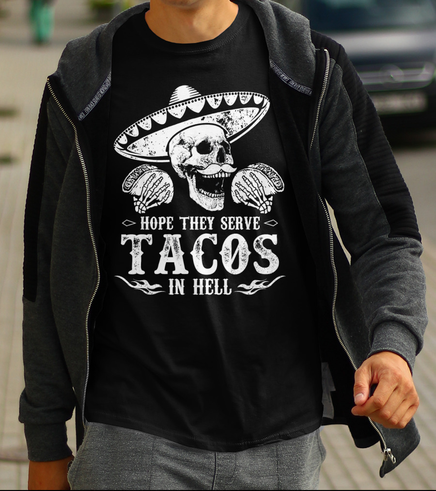 Hope They Serve Tacos In Hell Mexican Skull With Sombrero T-Shirt