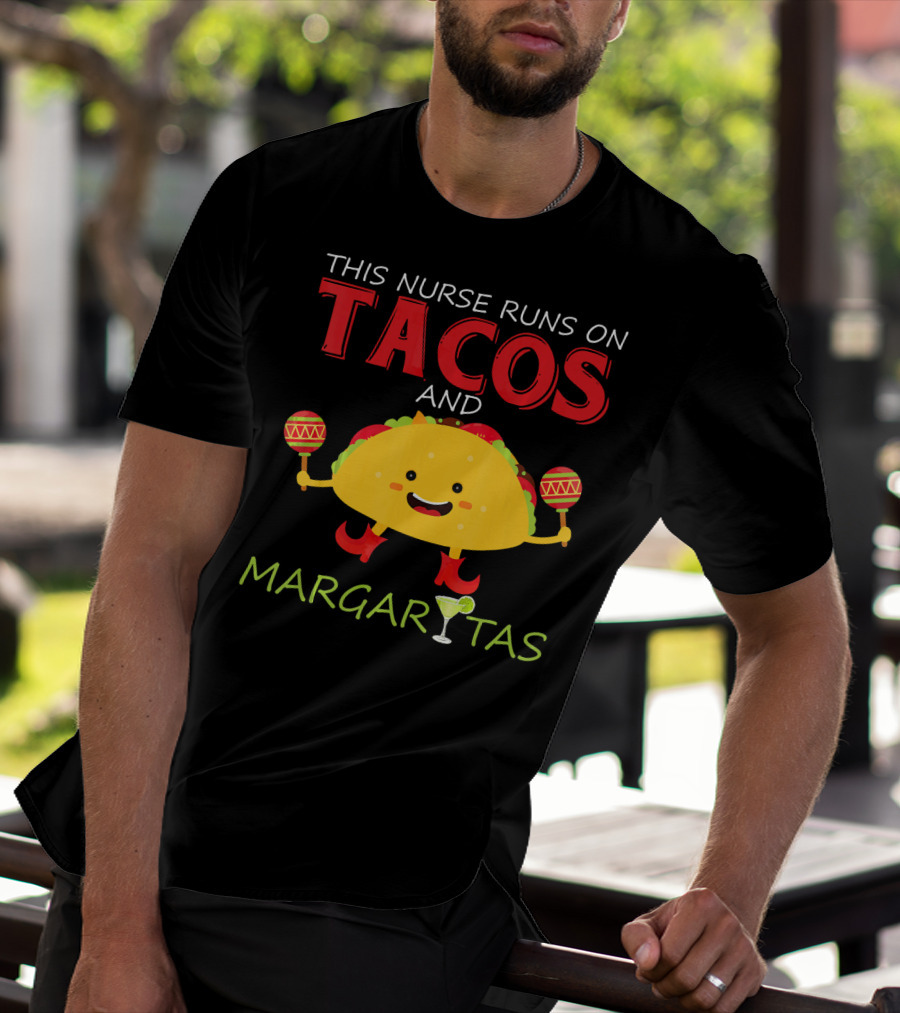 This Nurse Runs On Tacos And Margaritas With Maracas Wearing Shoes T-Shirt