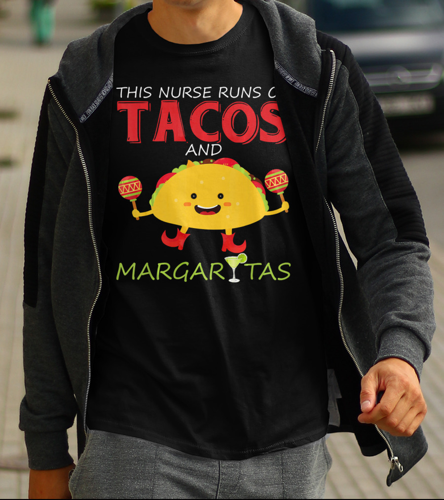 This Nurse Runs On Tacos And Margaritas With Maracas Wearing Shoes T-Shirt