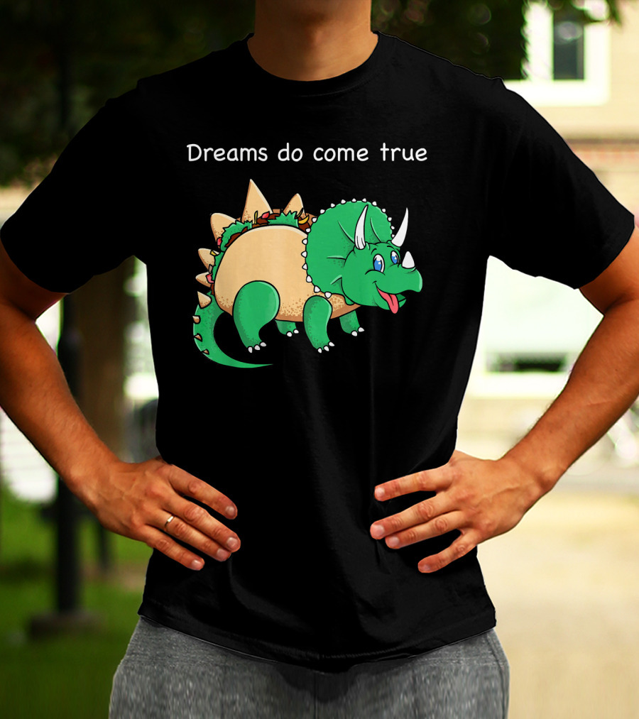 Dreams Do Come True Taco Dinosaur Triceratops T-Shirt
