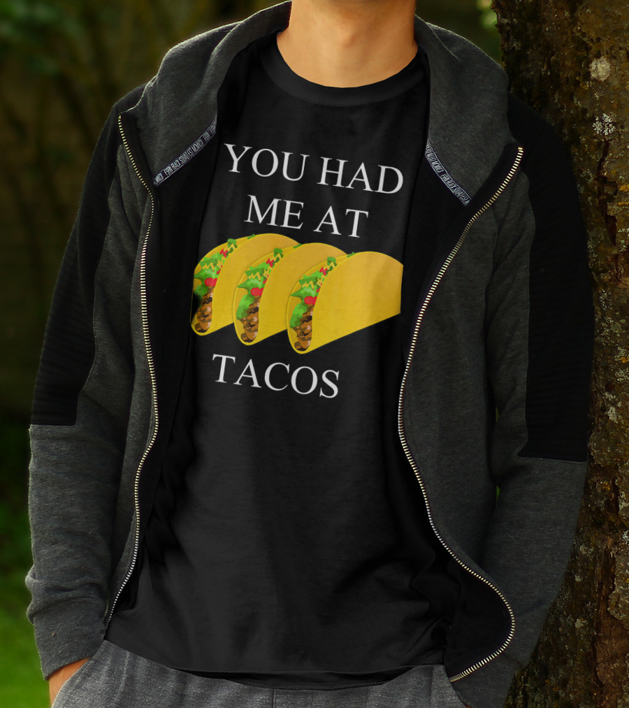 You Had ME At Tacos T-Shirt