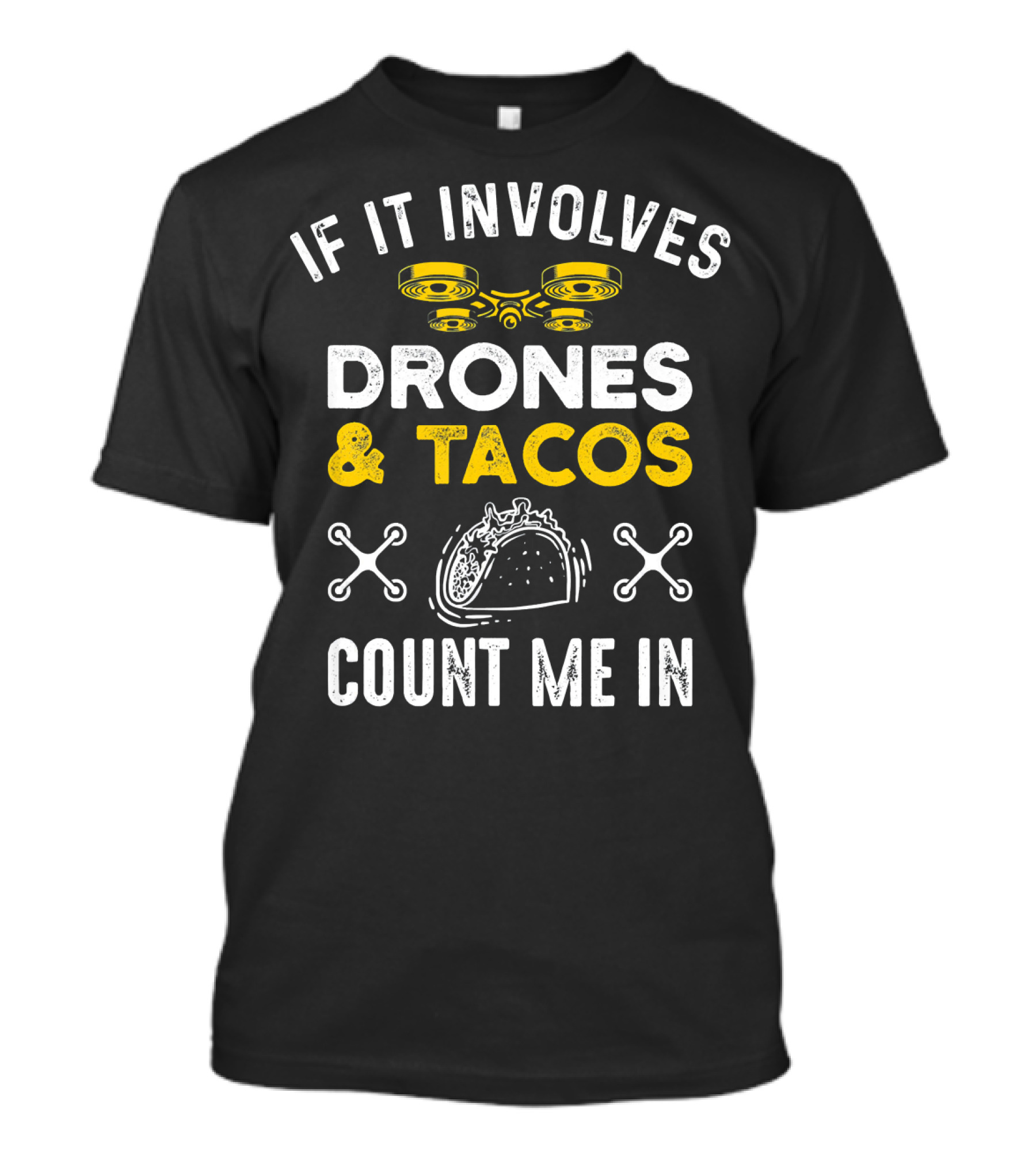 If It Involves Drones And Tacos Count Me In T-Shirt