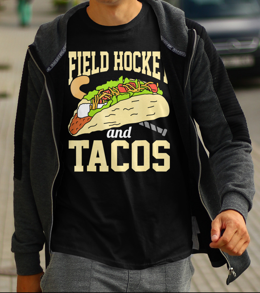 Field Hockey And Tacos Funny Spor Humor T-Shirt