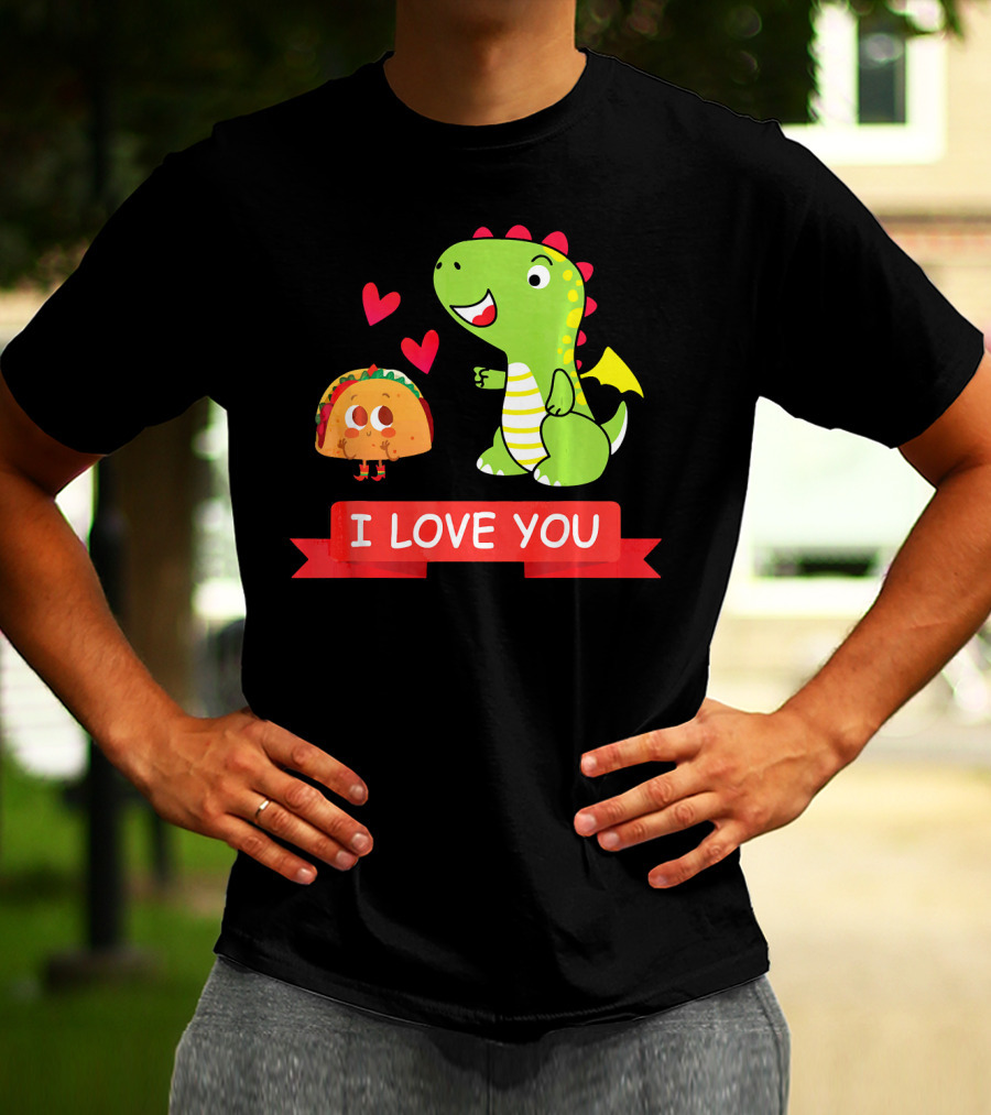 Dragon Taco I Love You Dragons Love Tacos T-Shirt
