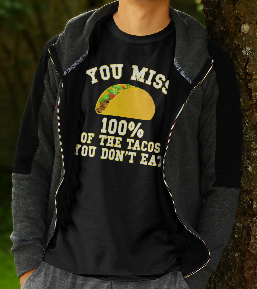 You Miss 100% Of The Tacos You Don't Eat Bold Yellow Text Taco Image T-Shirt